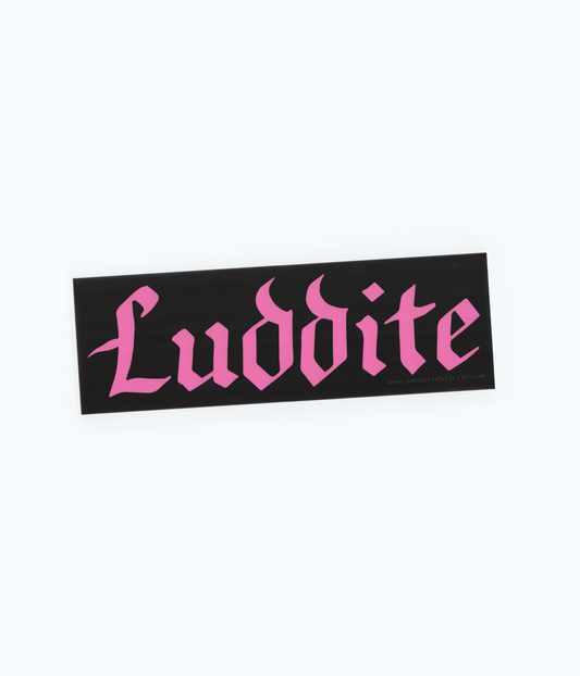 Luddite Bumper Sticker